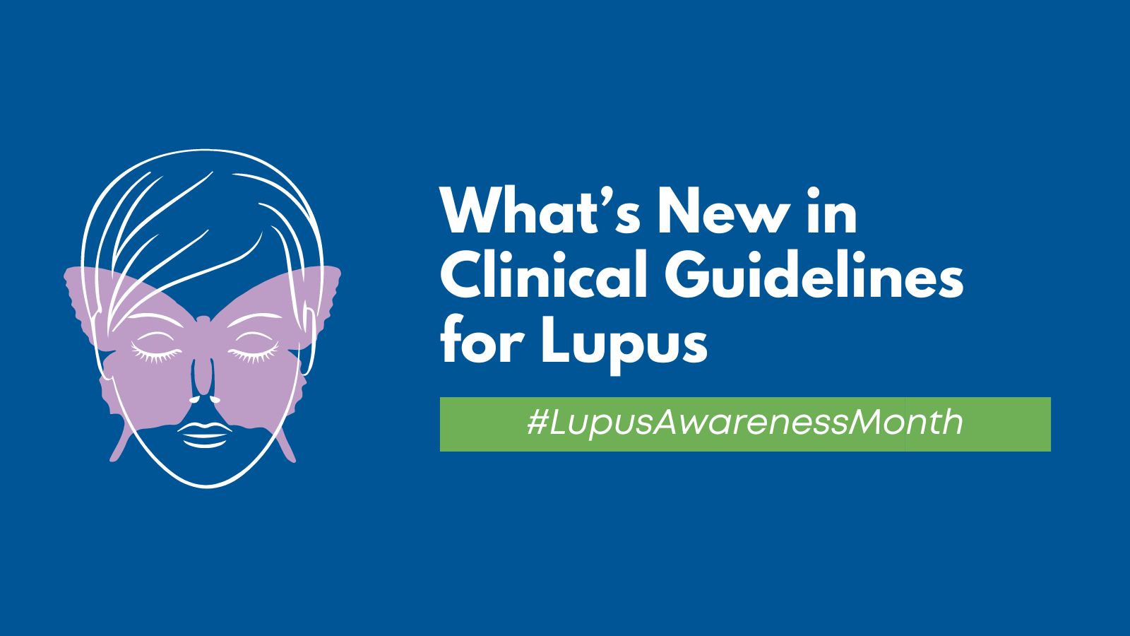 National Lupus Awareness Month 2023 - What’s New in Clinical Guidelines for Lupus Awareness Month post image