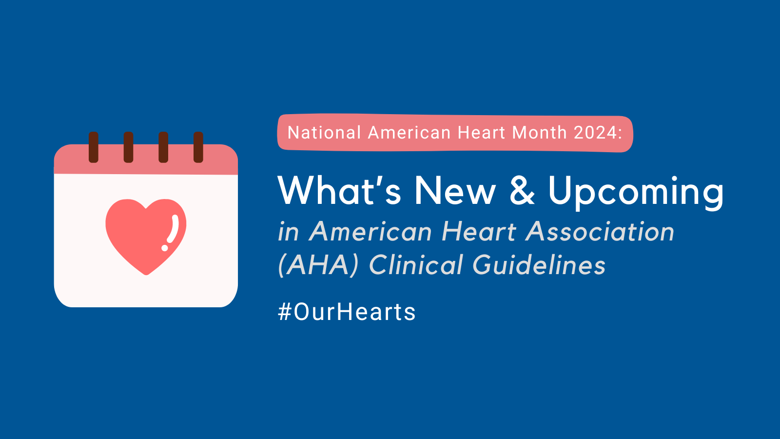 American Heart Month 2024: What’s New and Upcoming in American Heart Association Clinical Guidelines featured image