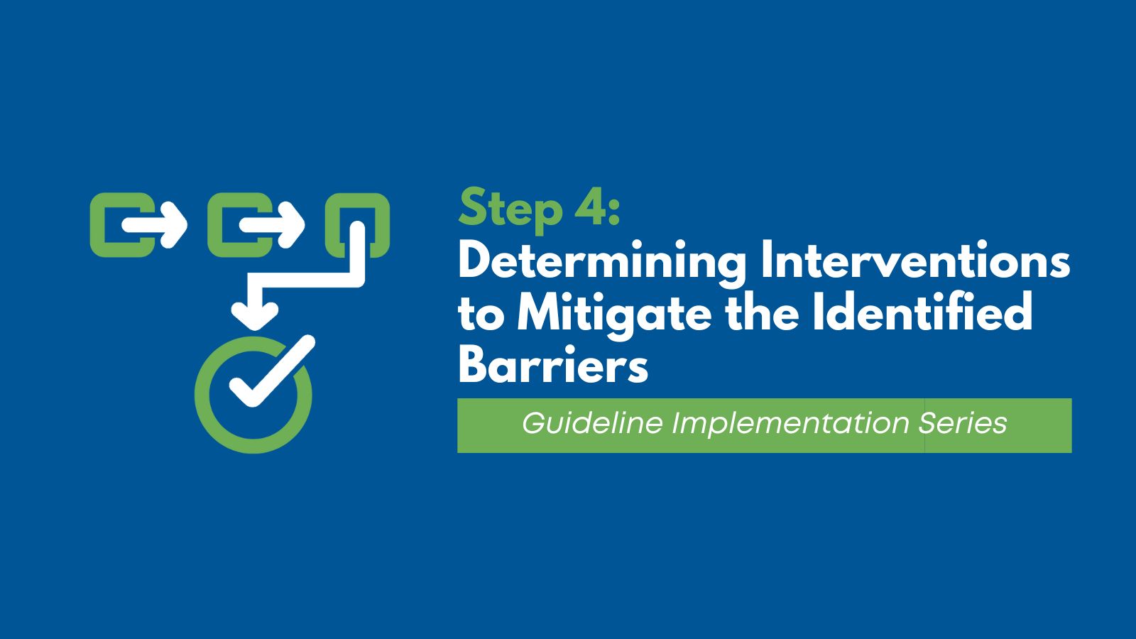 Guideline Implementation Series: Step 4 - Determining Interventions to Mitigate the Identified Barriers featured image