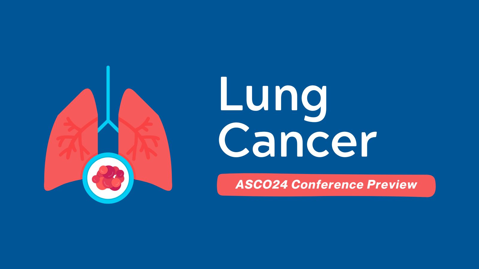 ASCO24 Conference Preview - Lung Cancer at the ASCO Annual Meeting 2024 featured image