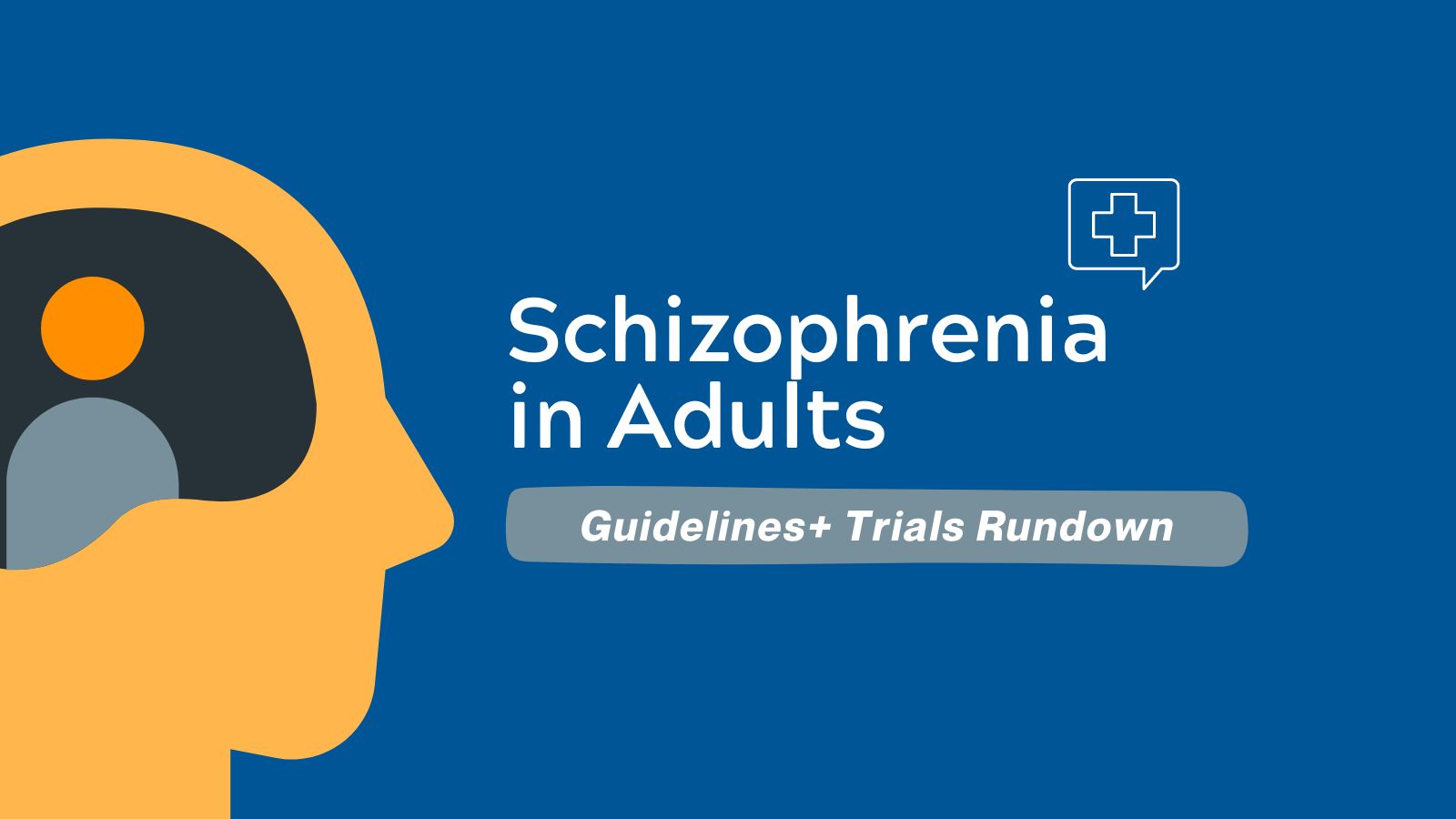 Schizophrenia in Adults - Guidelines+ Trials Rundown featured image