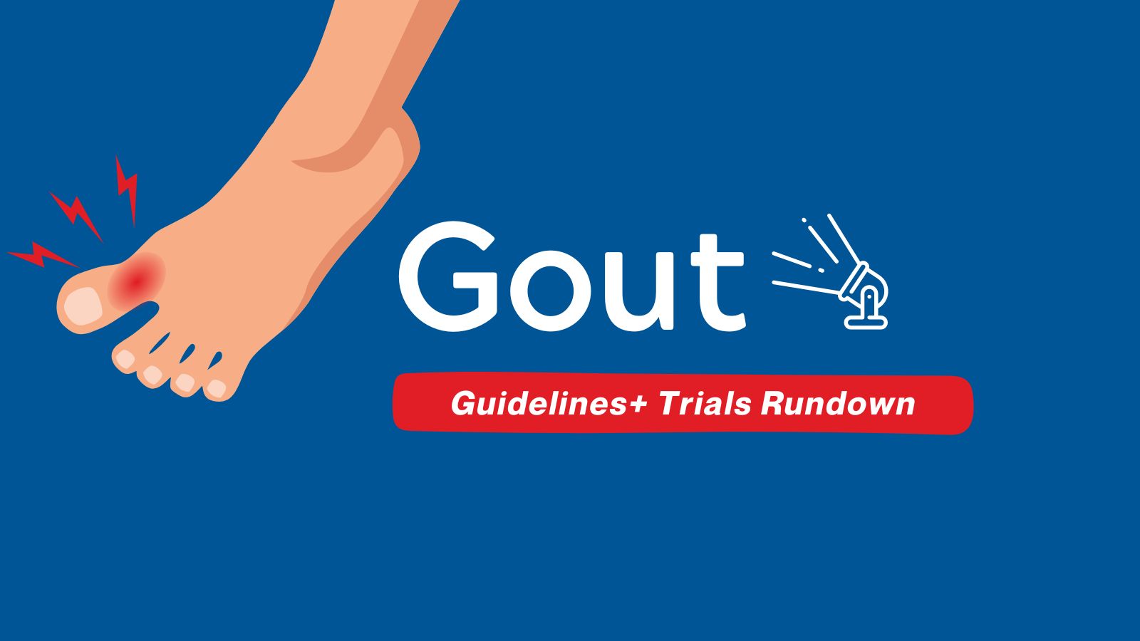 Gout in Adults - Guidelines+ Trials Rundown post image