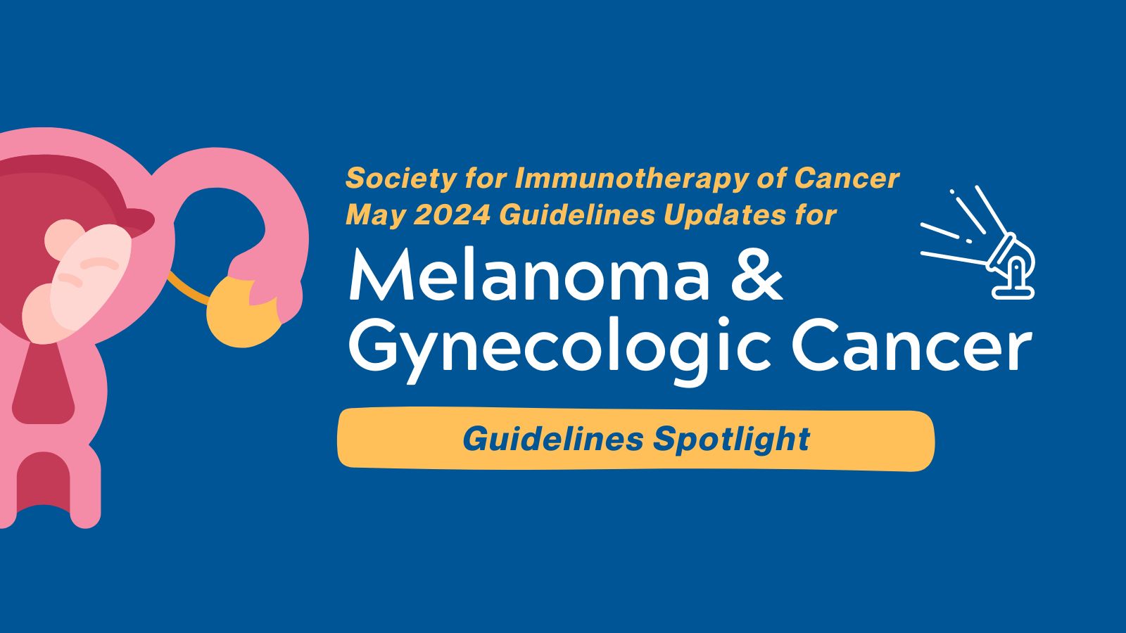 SITC May 2024 Guidelines Updates for Melanoma &amp; Gynecologic Cancer - Guidelines Spotlight post image