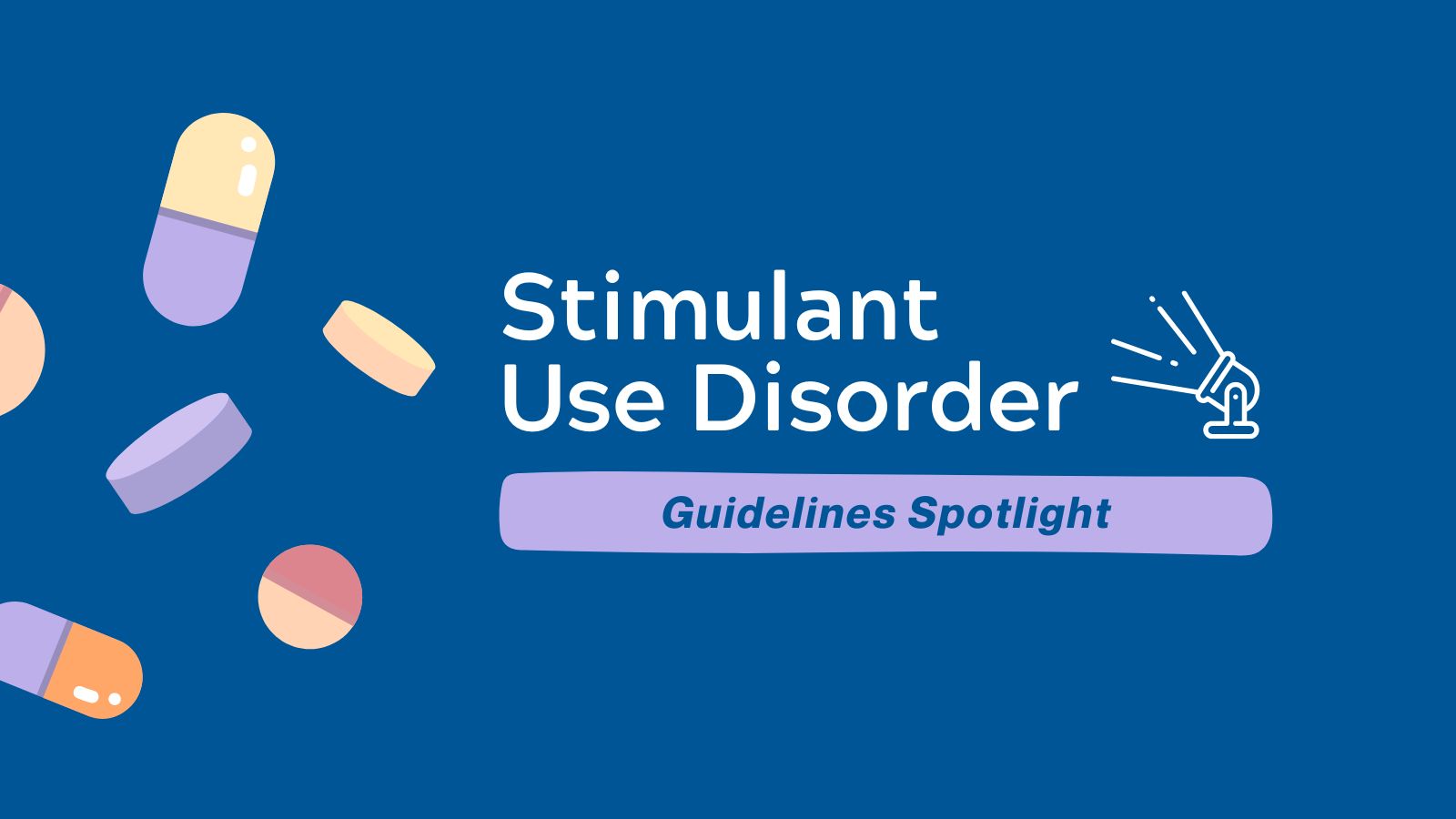 Stimulant Use Disorder - Guidelines Spotlight featured image