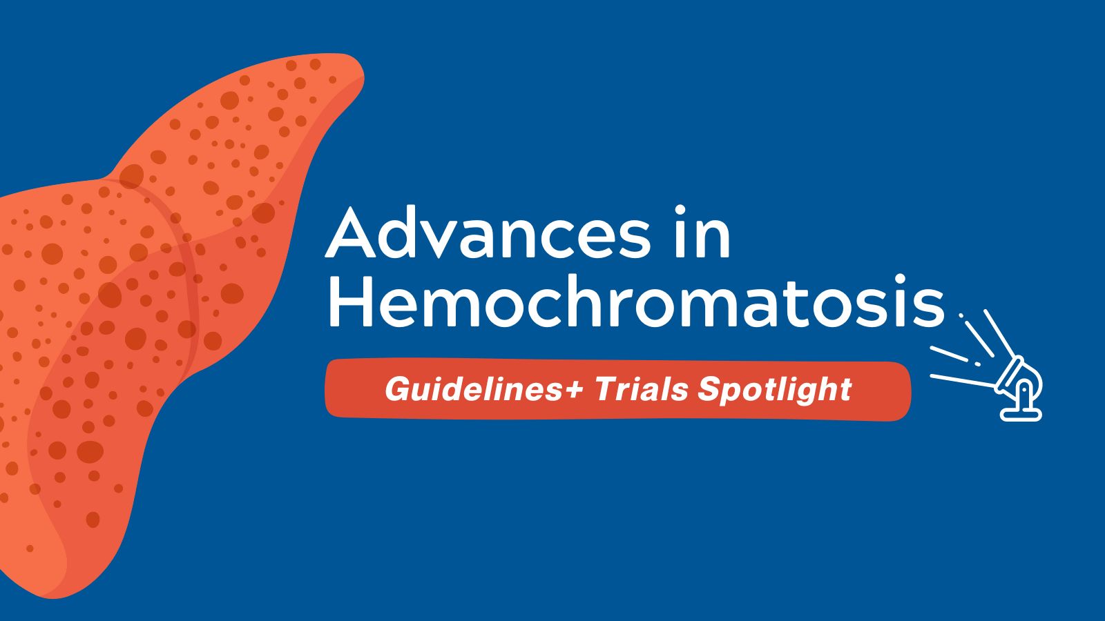 Advances in Hemochromatosis - Guidelines+ Trials Rundown - Guideline ...