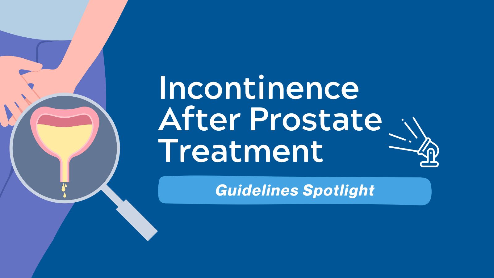 AUA’s Incontinence After Prostate Treatment - Guidelines Spotlight featured image