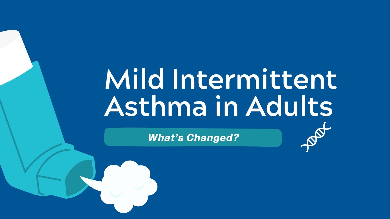 Mild Intermittent Asthma in Adults - What's Changed post image