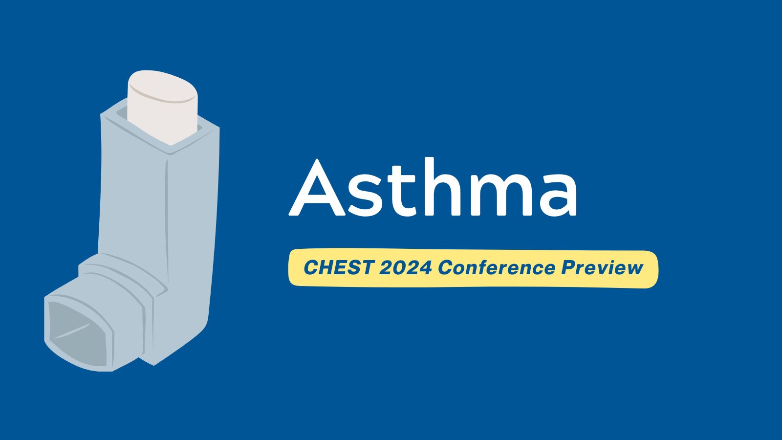 CHEST 2024 - Conference Preview on Asthma featured image