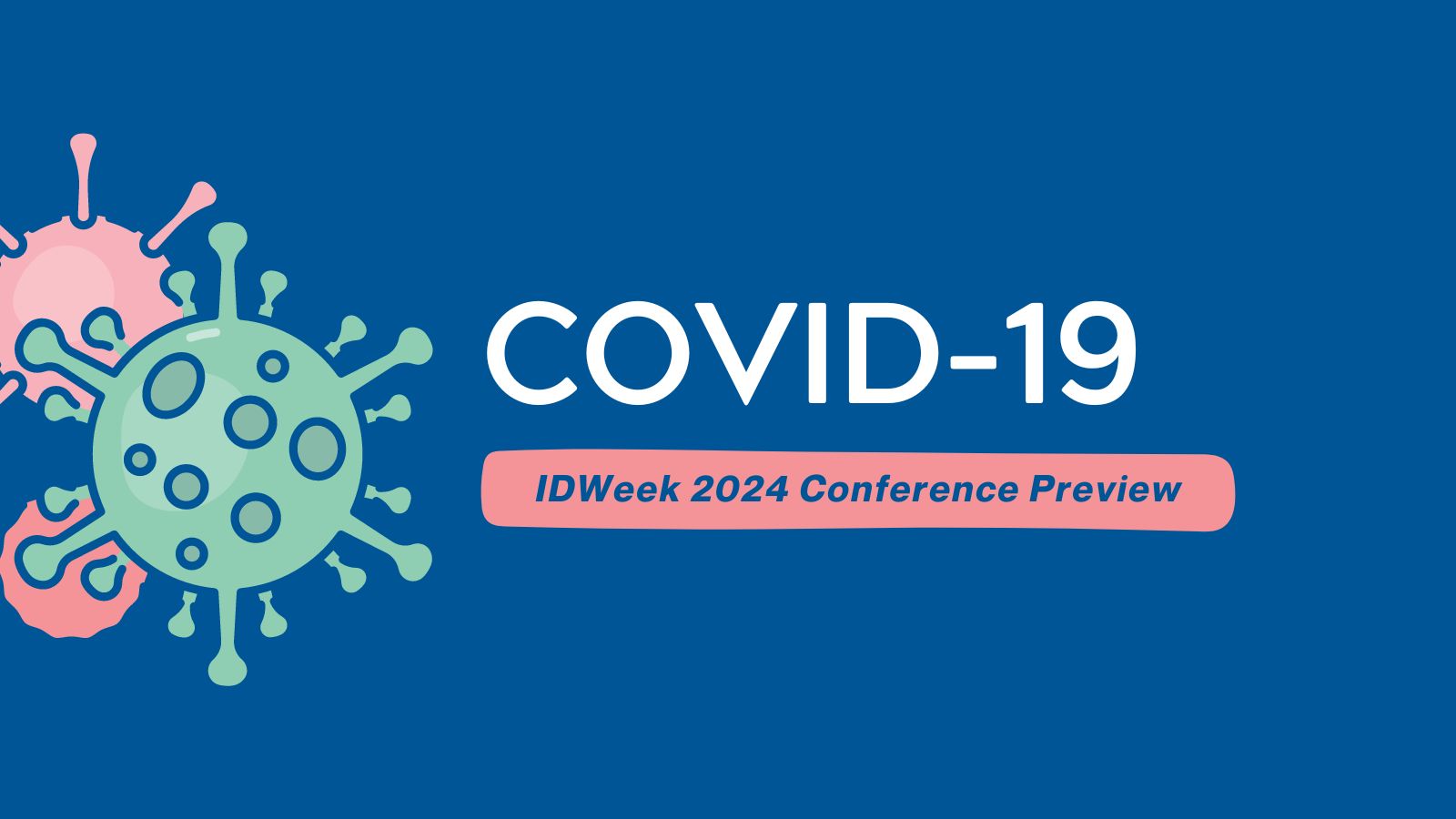 IDWeek 2024 - Conference Preview on COVID-19 post image