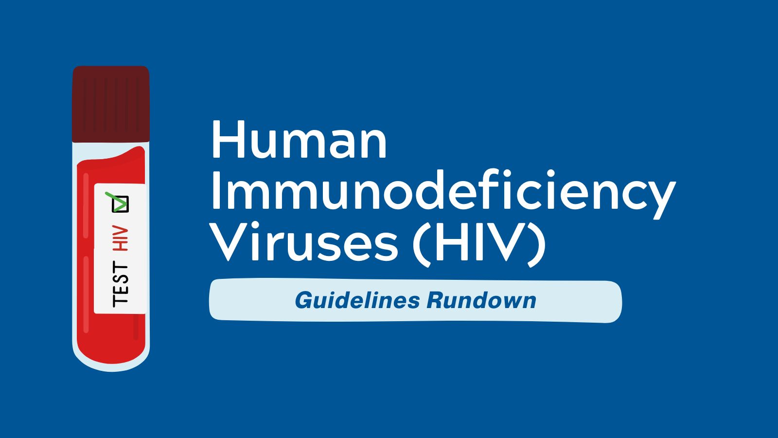 Human Immunodeficiency Viruses (HIV) - Guidelines Rundown featured image