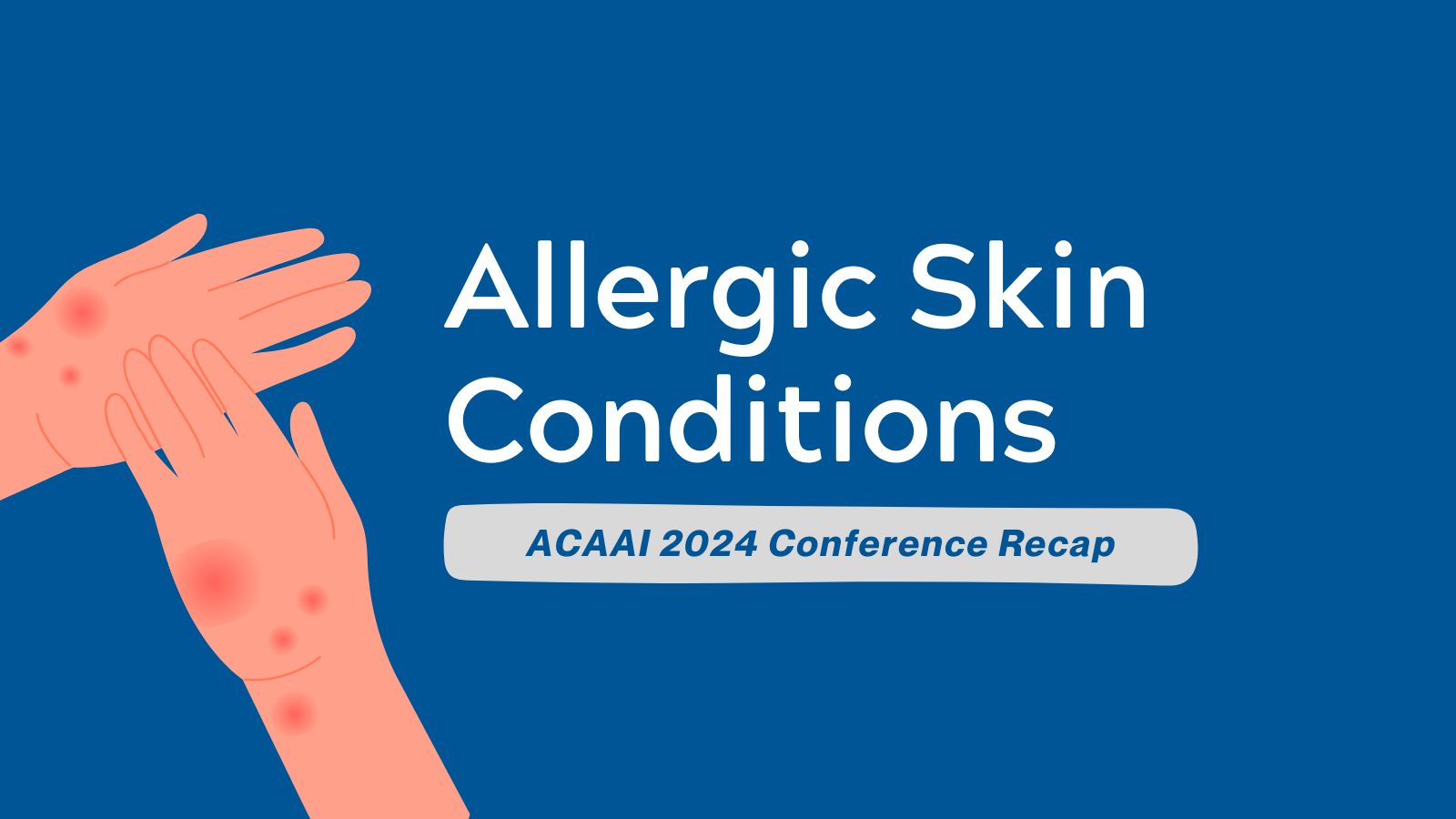 ACAAI 2024 - Conference Recap on Allergic Skin Conditions post image