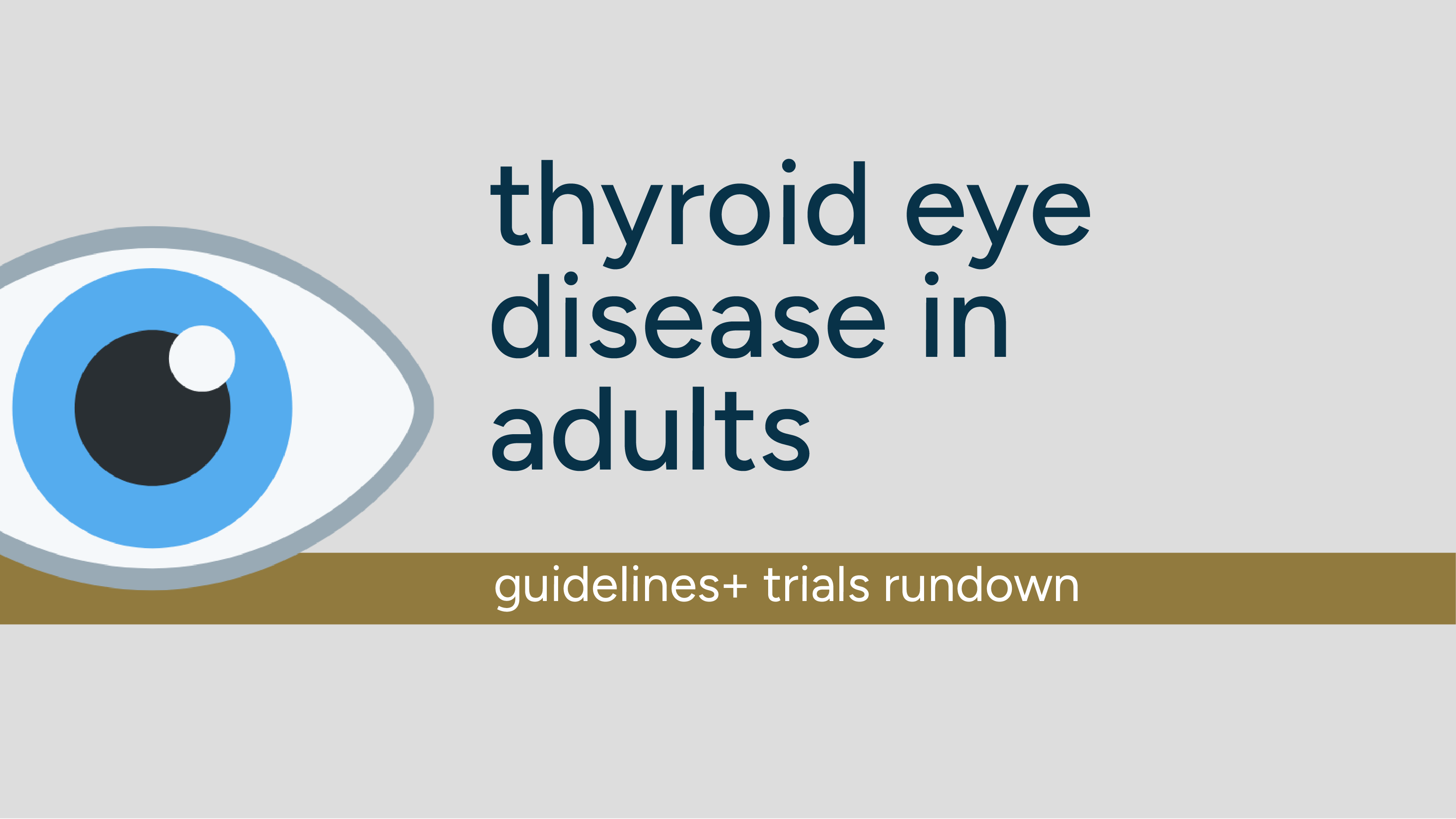 Thyroid Eye Disease in Adults - Guidelines+ Trials Rundown (Thyroid Awareness Month) featured image
