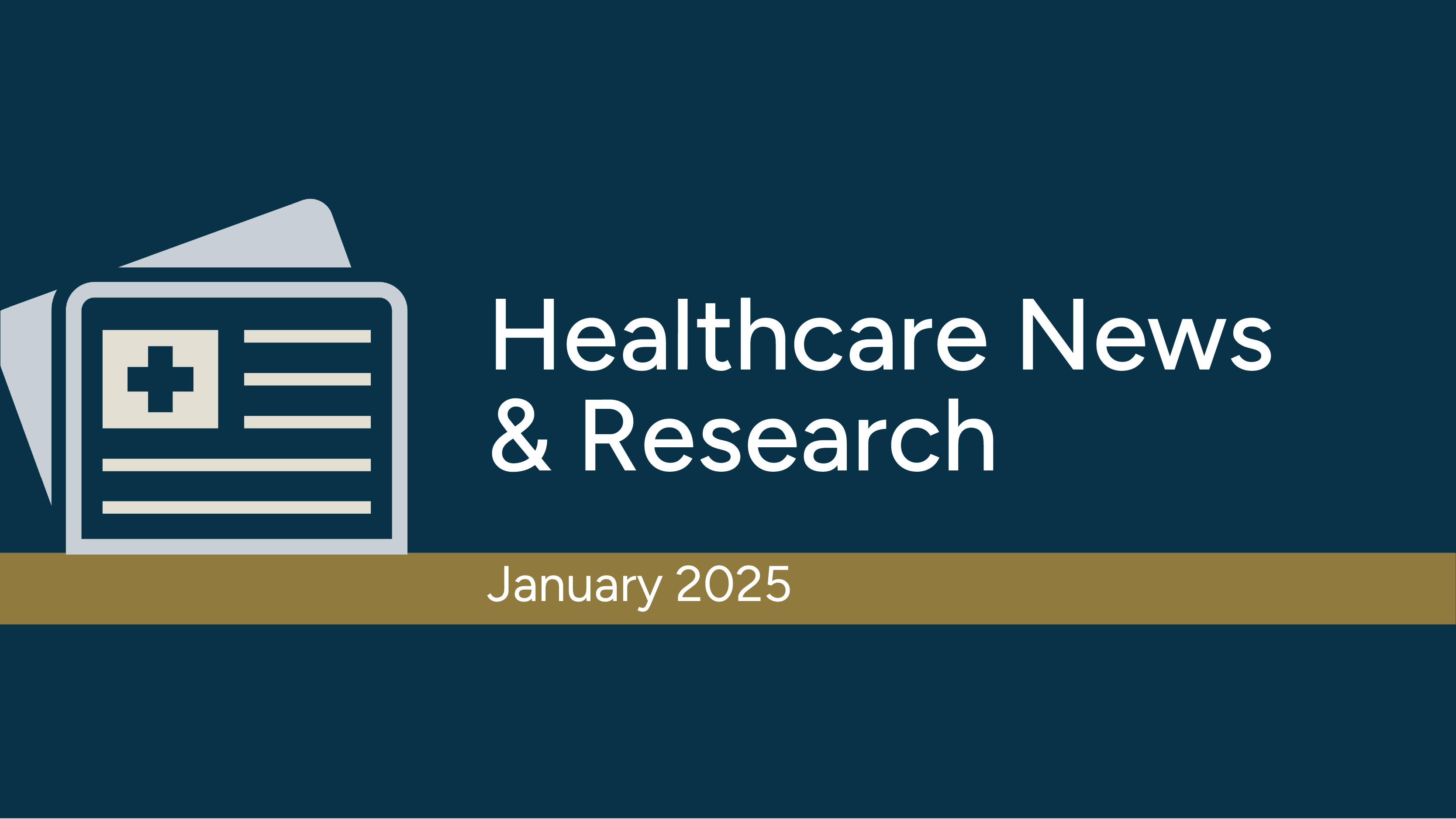 Healthcare News &amp; Research - January 2025 post image