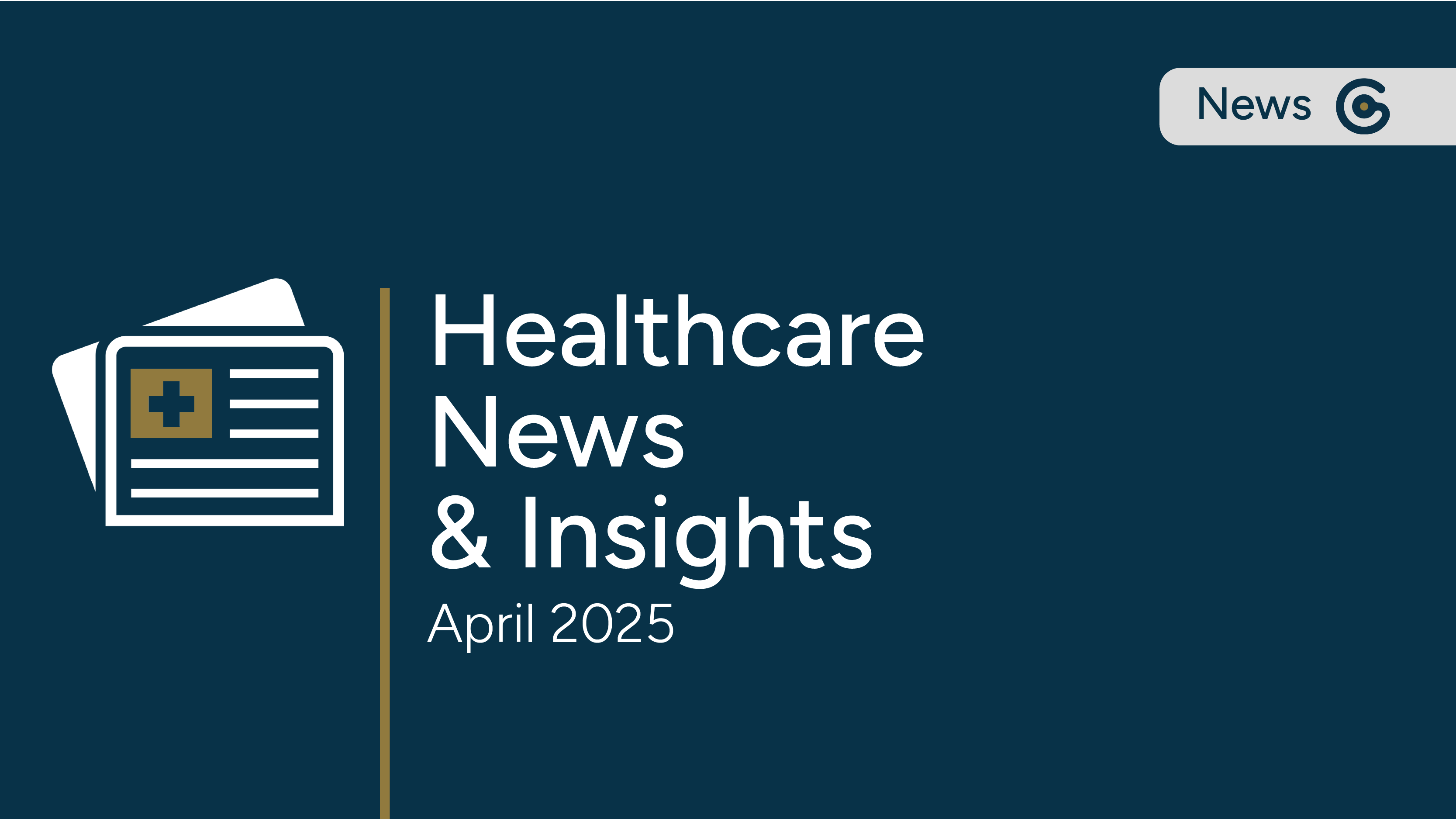 Healthcare News &amp; Insights - April 2025 post image