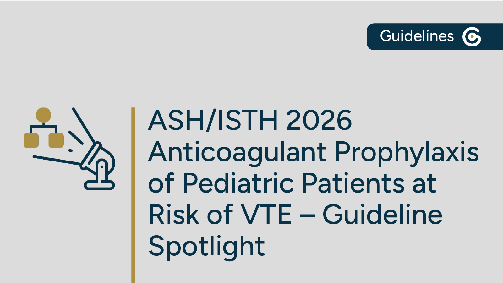 2026 ASH/ISTH Anticoagulant Prophylaxis of Pediatric Patients at Risk of Venous Thromboembolism Guidelines Now Available featured image