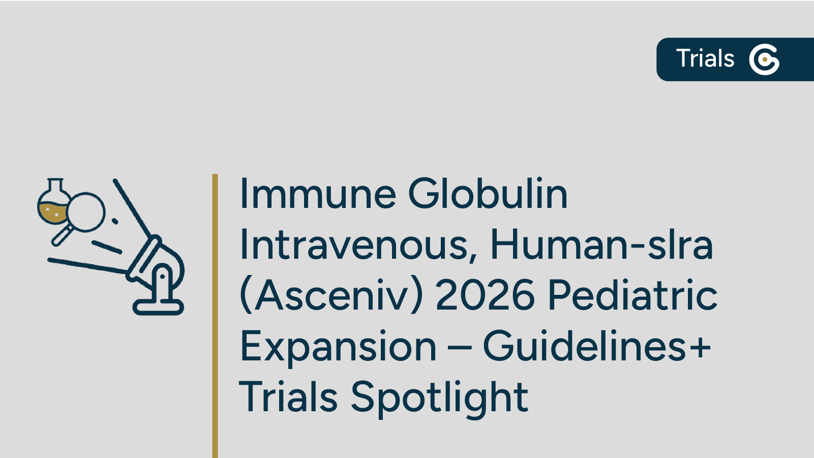 Immune Globulin Intravenous, Human-slra (Asceniv) Pediatric Label Expansion Trial – Trials Spotlight featured image